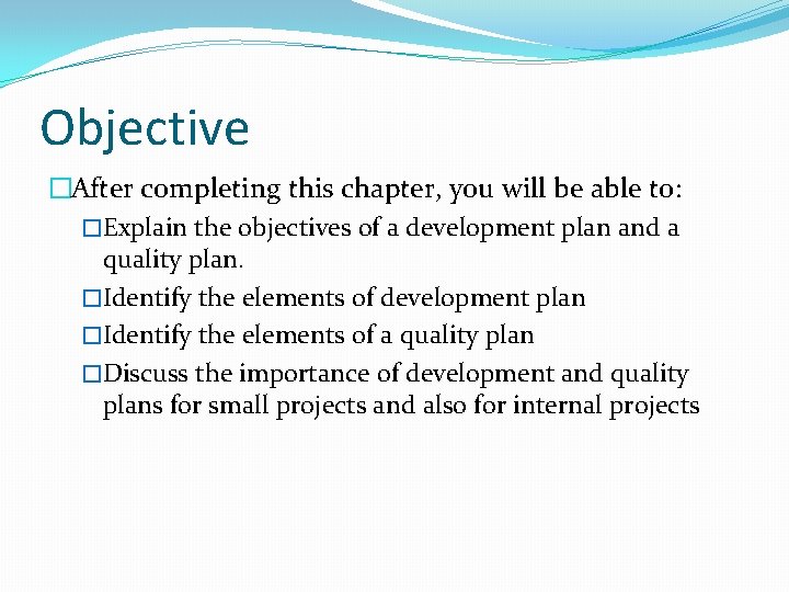 Objective �After completing this chapter, you will be able to: �Explain the objectives of