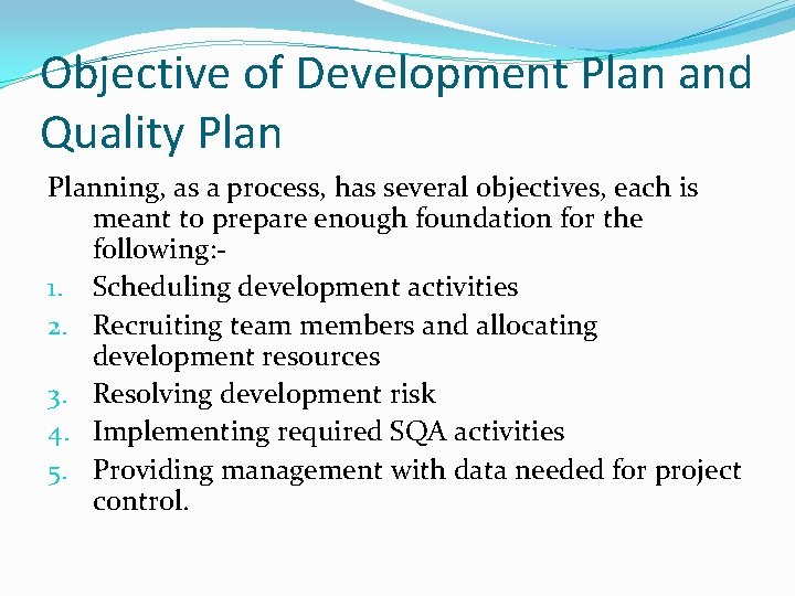 Objective of Development Plan and Quality Planning, as a process, has several objectives, each