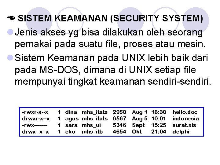  SISTEM KEAMANAN (SECURITY SYSTEM) l Jenis akses yg bisa dilakukan oleh seorang pemakai