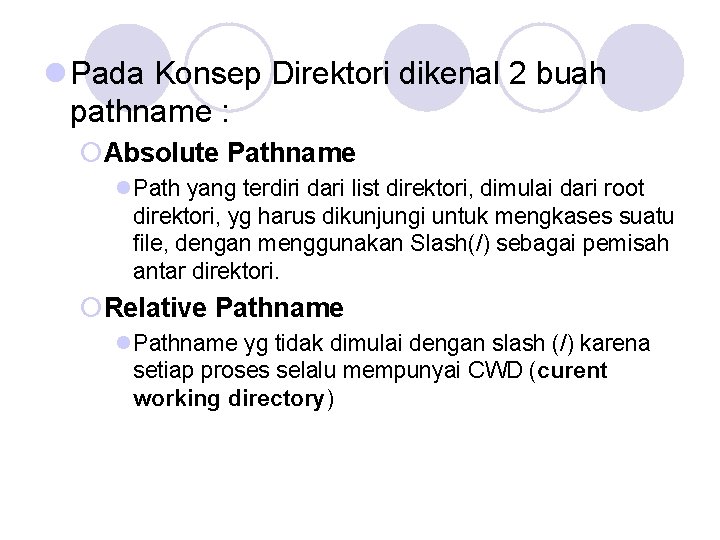 l Pada Konsep Direktori dikenal 2 buah pathname : ¡Absolute Pathname l. Path yang