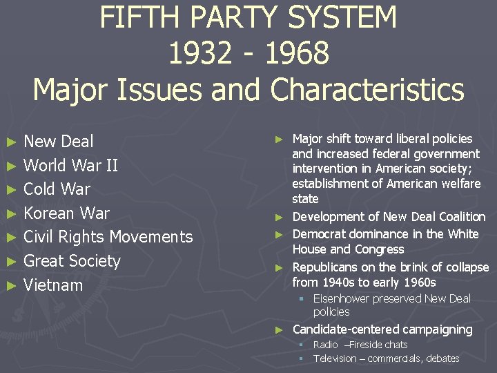FIFTH PARTY SYSTEM 1932 - 1968 Major Issues and Characteristics New Deal ► World