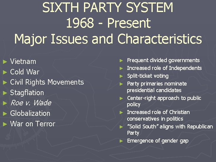 SIXTH PARTY SYSTEM 1968 - Present Major Issues and Characteristics Vietnam ► Cold War