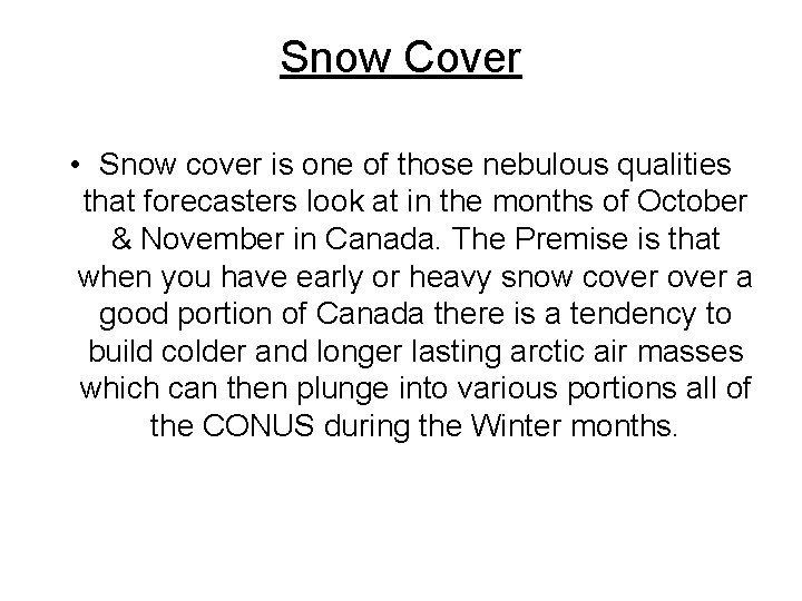 Snow Cover • Snow cover is one of those nebulous qualities that forecasters look