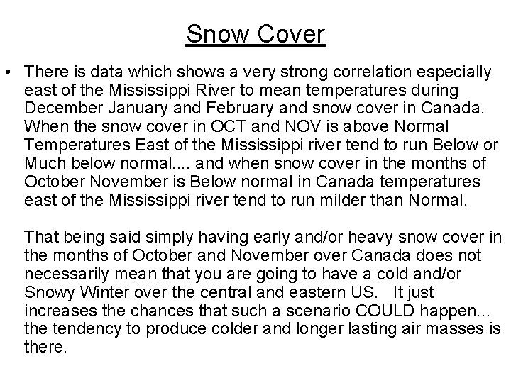 Snow Cover • There is data which shows a very strong correlation especially east