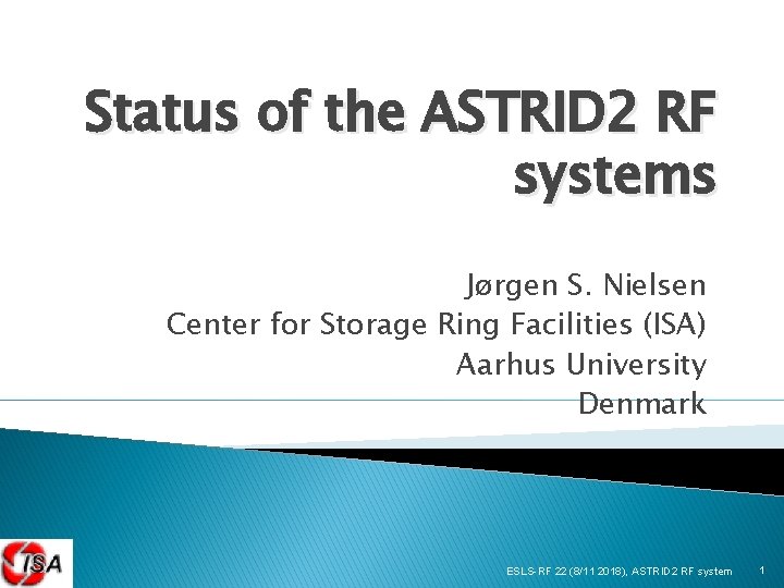 Status of the ASTRID 2 RF systems Jørgen S. Nielsen Center for Storage Ring