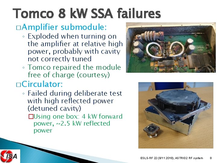 Tomco 8 k. W SSA failures � Amplifier submodule: ◦ Exploded when turning on