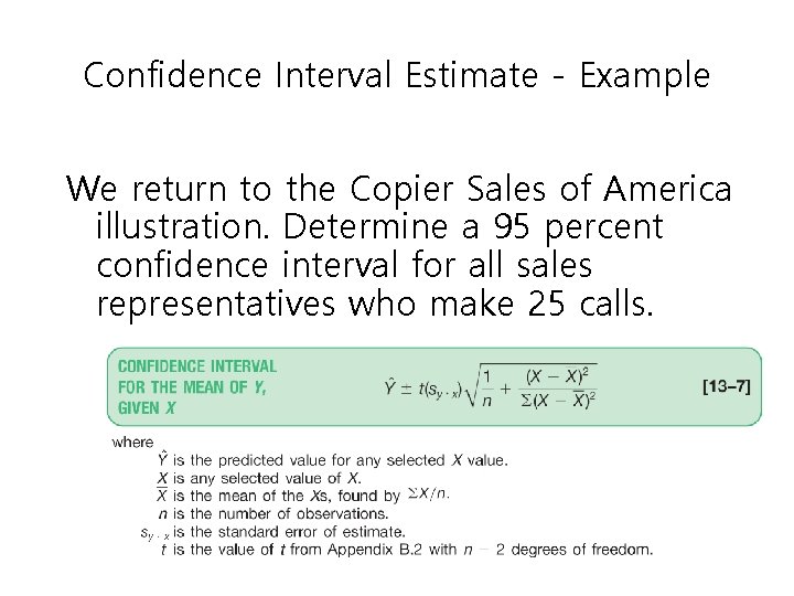 Confidence Interval Estimate - Example We return to the Copier Sales of America illustration.