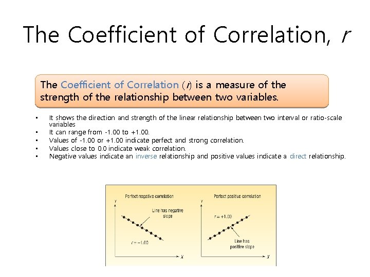 The Coefficient of Correlation, r The Coefficient of Correlation (r) is a measure of