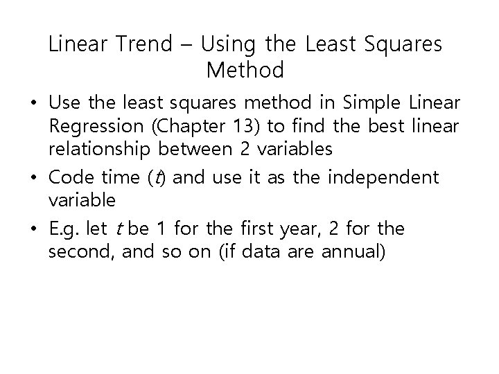 Linear Trend – Using the Least Squares Method • Use the least squares method