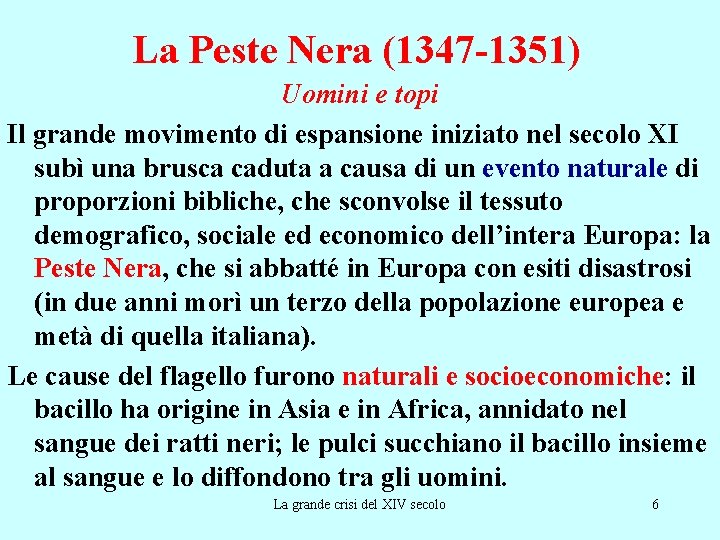La Peste Nera (1347 -1351) Uomini e topi Il grande movimento di espansione iniziato