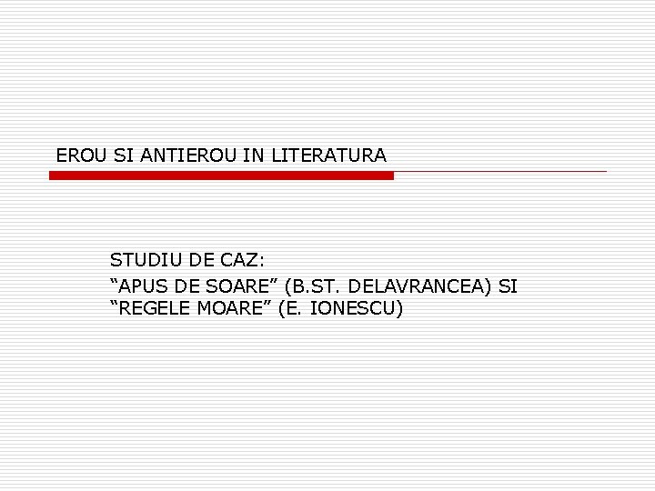 EROU SI ANTIEROU IN LITERATURA STUDIU DE CAZ: “APUS DE SOARE” (B. ST. DELAVRANCEA)