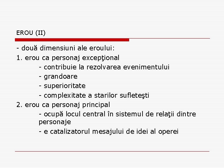 EROU (II) - două dimensiuni ale eroului: 1. erou ca personaj excepţional - contribuie