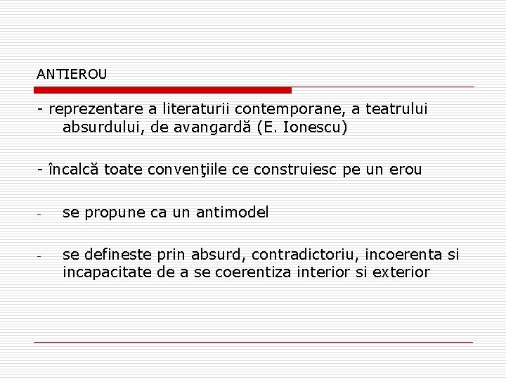 ANTIEROU - reprezentare a literaturii contemporane, a teatrului absurdului, de avangardă (E. Ionescu) -