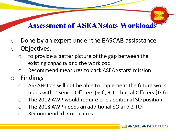 Assessment of ASEANstats Workloads o Done by an expert under the EASCAB assisstance o