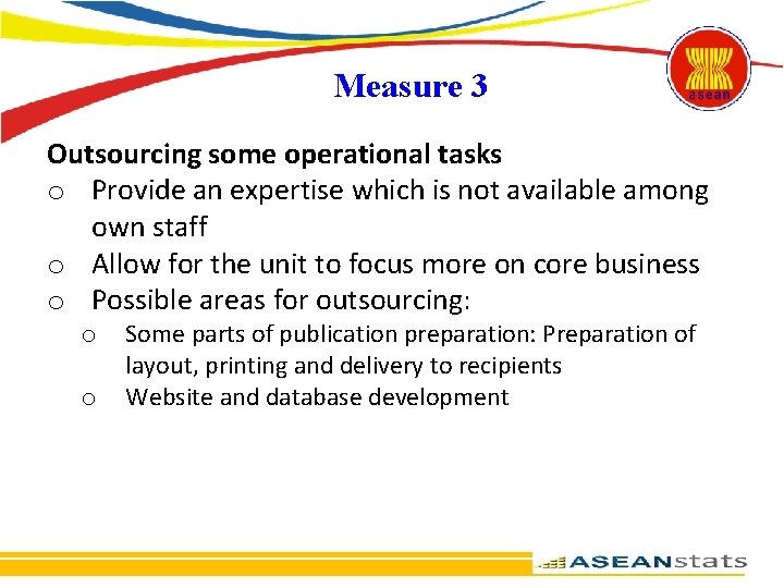 Measure 3 Outsourcing some operational tasks o Provide an expertise which is not available
