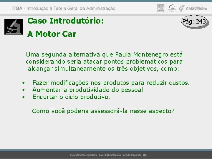 Caso Introdutório: Pág: 243 A Motor Car Uma segunda alternativa que Paula Montenegro está