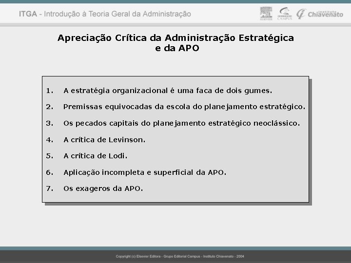 Apreciação Crítica da Administração Estratégica e da APO 1. A estratégia organizacional é uma