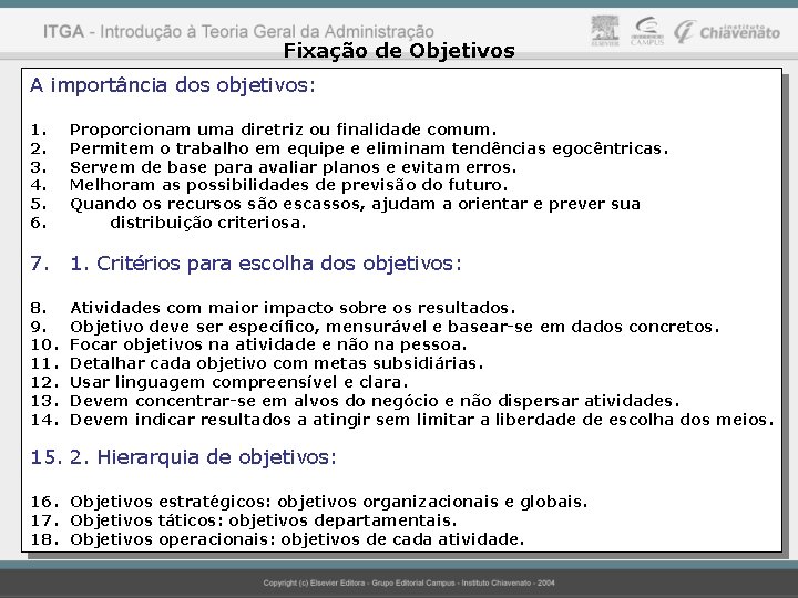 Fixação de Objetivos A importância dos objetivos: 1. 2. 3. 4. 5. 6. Proporcionam