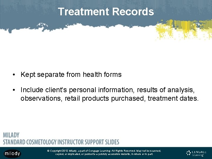 Treatment Records • Kept separate from health forms • Include client’s personal information, results