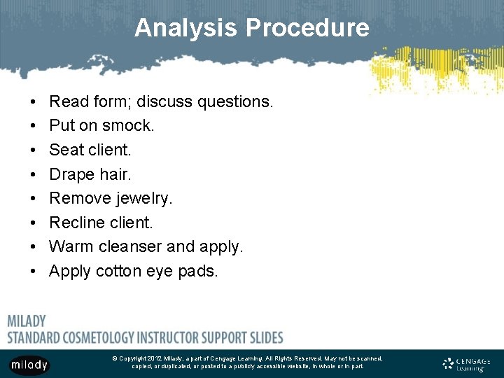 Analysis Procedure • • Read form; discuss questions. Put on smock. Seat client. Drape