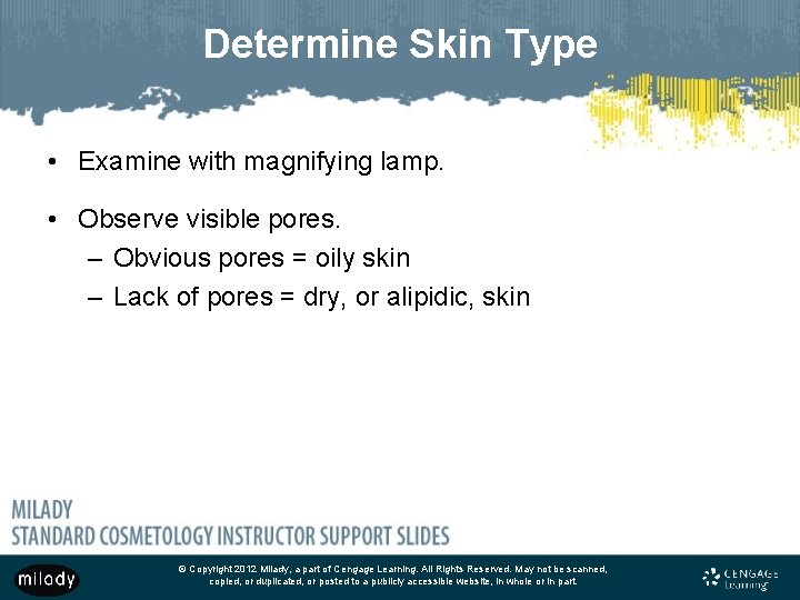 Determine Skin Type • Examine with magnifying lamp. • Observe visible pores. – Obvious