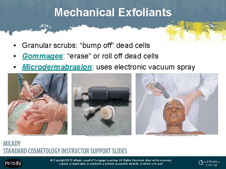 Mechanical Exfoliants • Granular scrubs: “bump off” dead cells • Gommages: “erase” or roll