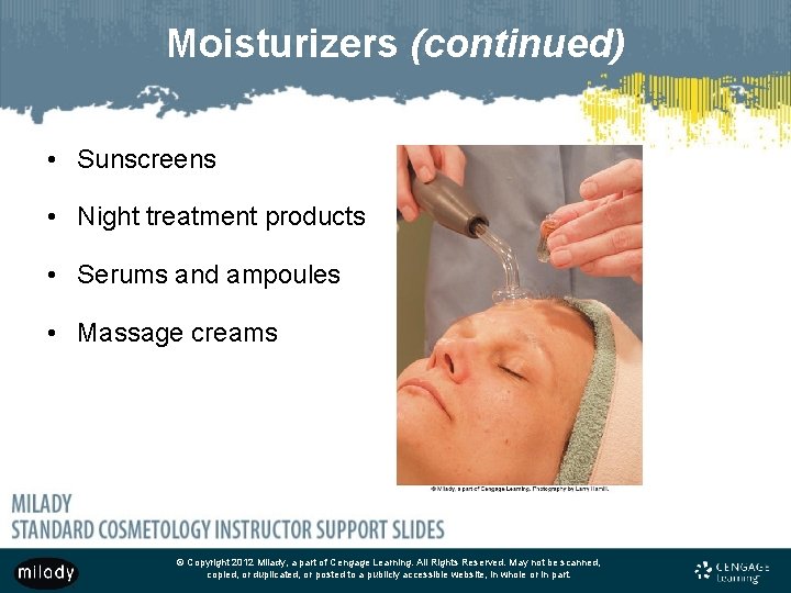 Moisturizers (continued) • Sunscreens • Night treatment products • Serums and ampoules • Massage