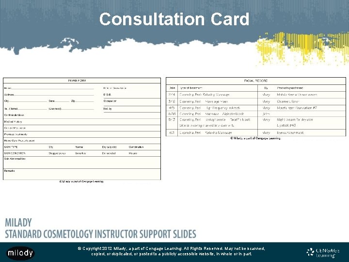 Consultation Card © Copyright 2012 Milady, a part of Cengage Learning. All Rights Reserved.