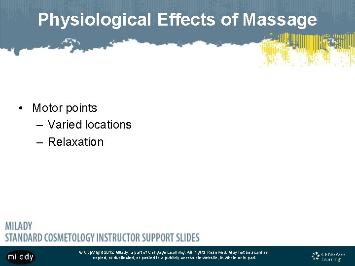 Physiological Effects of Massage • Motor points – Varied locations – Relaxation © Copyright