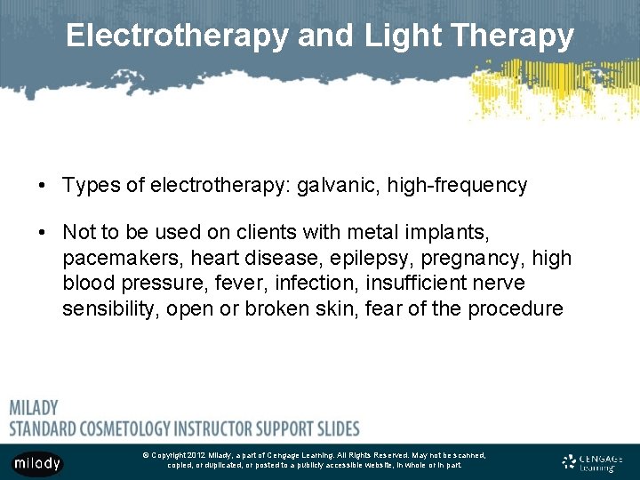 Electrotherapy and Light Therapy • Types of electrotherapy: galvanic, high-frequency • Not to be