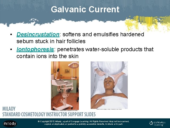 Galvanic Current • Desincrustation: softens and emulsifies hardened sebum stuck in hair follicles •