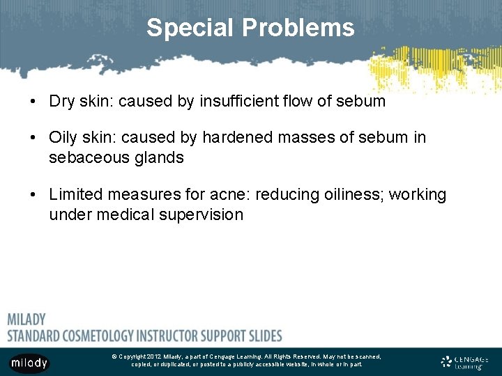 Special Problems • Dry skin: caused by insufficient flow of sebum • Oily skin: