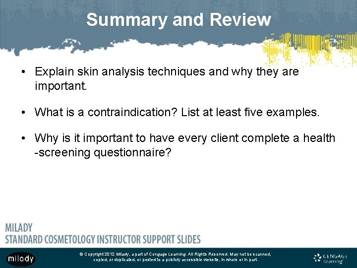 Summary and Review • Explain skin analysis techniques and why they are important. •