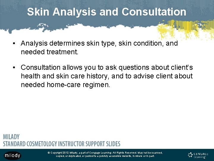 Skin Analysis and Consultation • Analysis determines skin type, skin condition, and needed treatment.