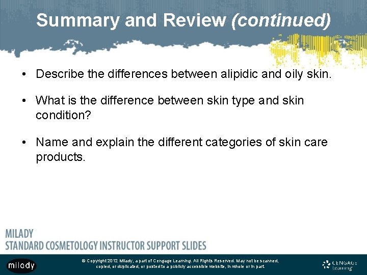 Summary and Review (continued) • Describe the differences between alipidic and oily skin. •