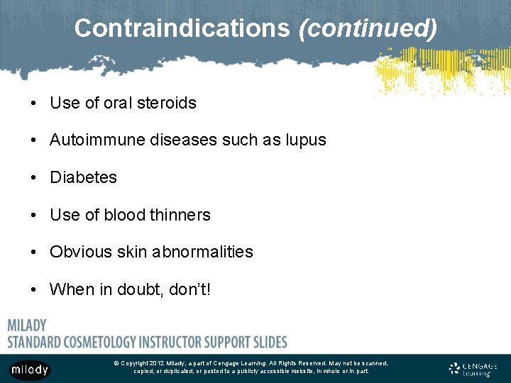 Contraindications (continued) • Use of oral steroids • Autoimmune diseases such as lupus •