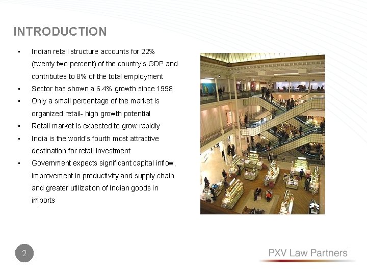 INTRODUCTION • Indian retail structure accounts for 22% (twenty two percent) of the country’s