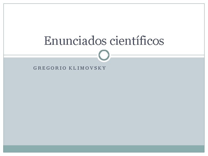 Enunciados científicos GREGORIO KLIMOVSKY 