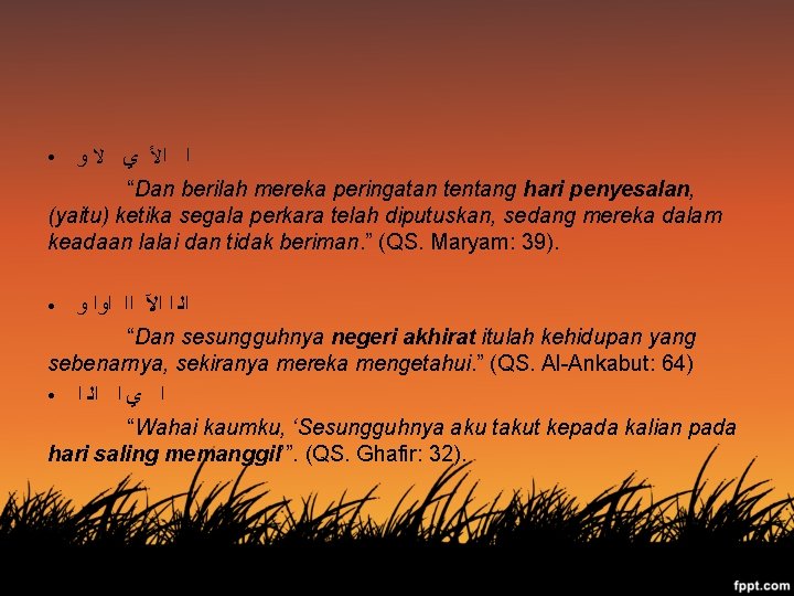  ﺍ ﺍﻷ ﻱ ﻻ ﻭ “Dan berilah mereka peringatan tentang hari penyesalan, (yaitu)