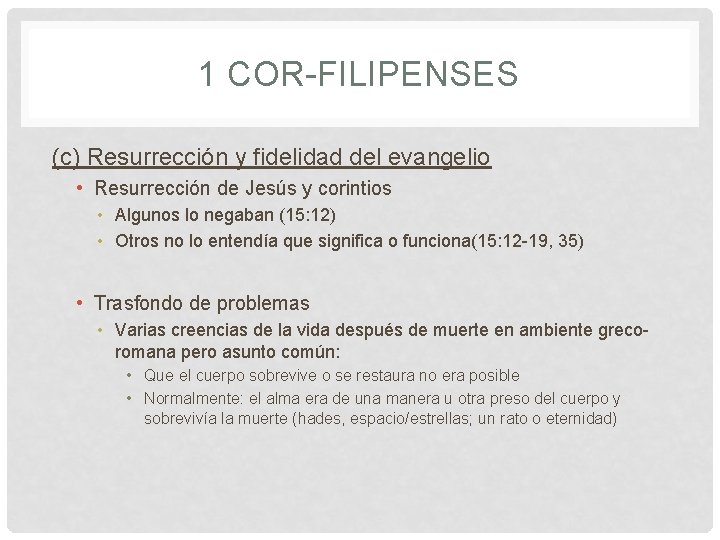 1 COR-FILIPENSES (c) Resurrección y fidelidad del evangelio • Resurrección de Jesús y corintios