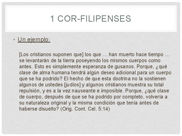 1 COR-FILIPENSES • Un ejemplo: [Los cristianos suponen que] los que … han muerto