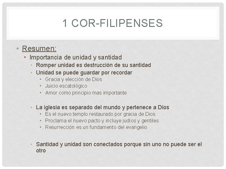1 COR-FILIPENSES • Resumen: • Importancia de unidad y santidad • Romper unidad es