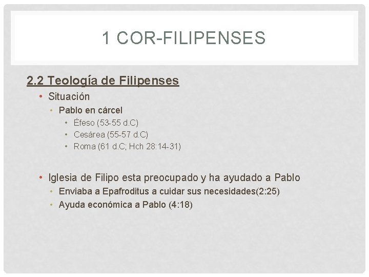 1 COR-FILIPENSES 2. 2 Teología de Filipenses • Situación • Pablo en cárcel •