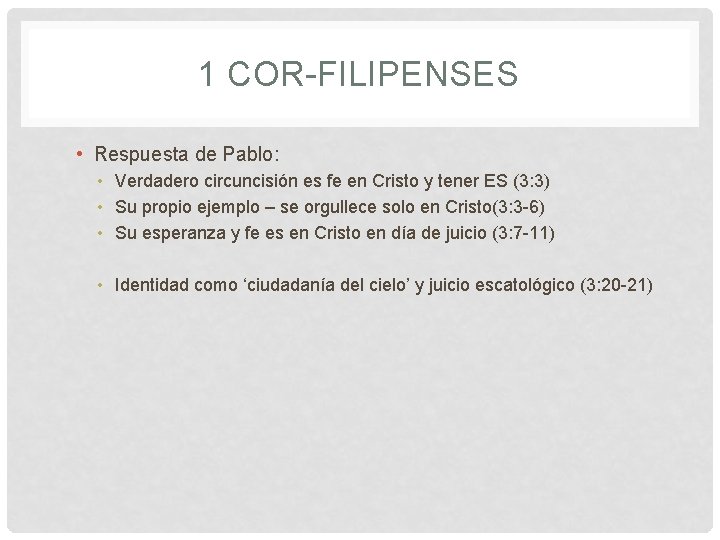1 COR-FILIPENSES • Respuesta de Pablo: • Verdadero circuncisión es fe en Cristo y