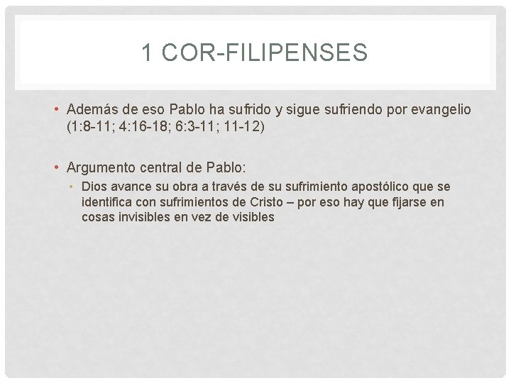 1 COR-FILIPENSES • Además de eso Pablo ha sufrido y sigue sufriendo por evangelio