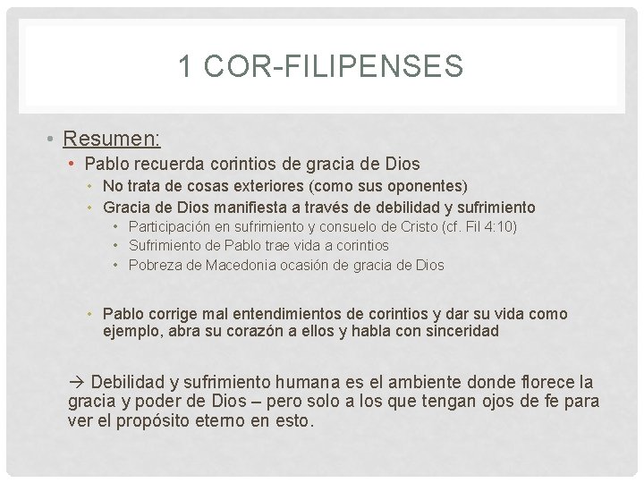 1 COR-FILIPENSES • Resumen: • Pablo recuerda corintios de gracia de Dios • No