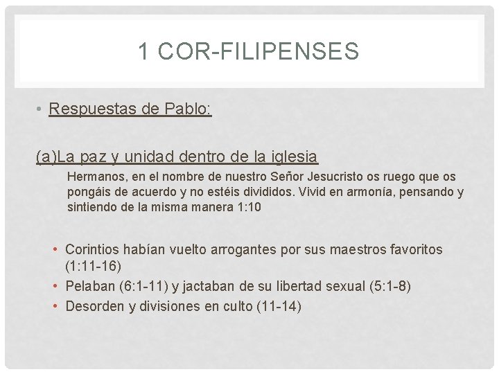 1 COR-FILIPENSES • Respuestas de Pablo: (a)La paz y unidad dentro de la iglesia