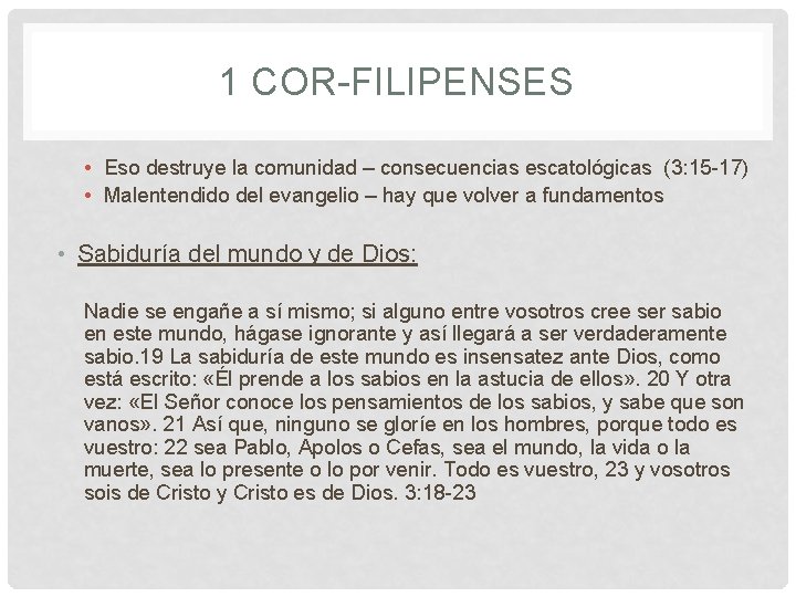 1 COR-FILIPENSES • Eso destruye la comunidad – consecuencias escatológicas (3: 15 -17) •