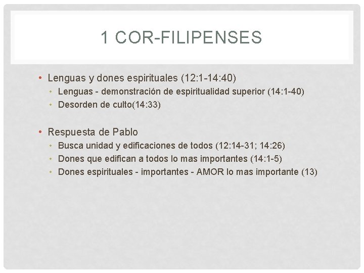 1 COR-FILIPENSES • Lenguas y dones espirituales (12: 1 -14: 40) • Lenguas -