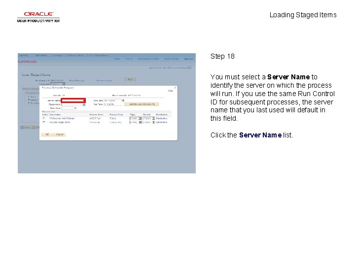Loading Staged Items Step 18 You must select a Server Name to identify the